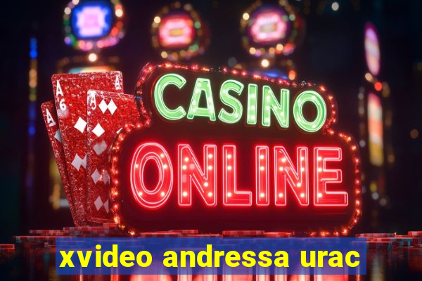 xvideo andressa urac